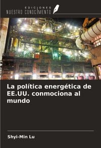 Produktbild: La pol&iacute;tica energ&eacute;tica de EE.UU. conmociona al mundo