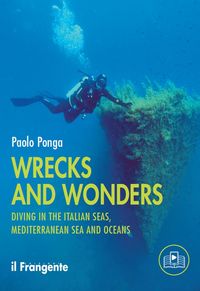Produktbild: Wrecks and wonders. Diving in the Italian Seas, Mediterranean Sea and Oceans