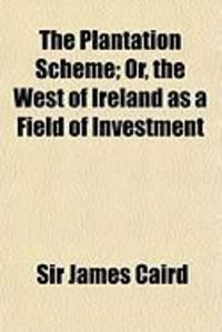 Produktbild: The Plantation Scheme; Or, the West of Ireland as a Field of Investment