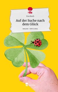 Produktbild: Auf der Suche nach dem Gl&uuml;ck. Life is a Story - story.one