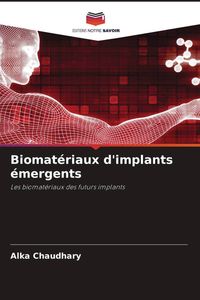 Produktbild: Biomat&eacute;riaux d'implants &eacute;mergents