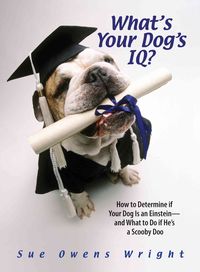 Produktbild: What's You Dog's IQ?: How to Determine If Your Dog Is an Einstein--And What to Do If He's a Scooby Doo