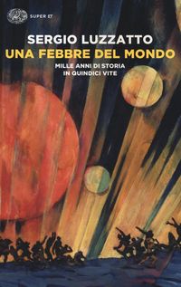Produktbild: Una febbre del mondo. Mille anni di storia in quindici vite