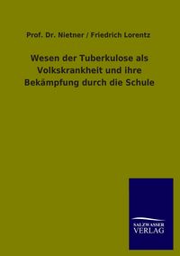Produktbild: Wesen der Tuberkulose als Volkskrankheit und ihre Bek&auml;mpfung durch die Schule