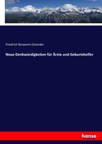 Produktbild: Neue Denkw&uuml;rdigkeiten f&uuml;r &Auml;rzte und Geburtshelfer