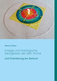 Produktbild: Irrwege und theologische Sackgassen der kath. Kirche