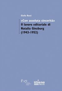 Produktbild: 'Con assoluta sincerit&agrave;'. Il lavoro editoriale di Natalia Ginzburg (1943-1952)