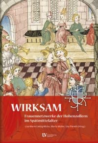 Produktbild: WIRKSAM. Frauennetzwerke der Hohenzollern im Sp&auml;tmittelalter