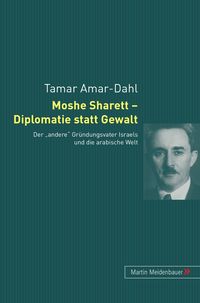 Produktbild: Moshe Sharett &ndash; Diplomatie statt Gewalt