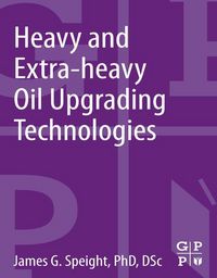 Produktbild: Heavy and Extra-heavy Oil Upgrading Technologies