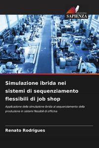 Produktbild: Simulazione ibrida nei sistemi di sequenziamento flessibili di job shop