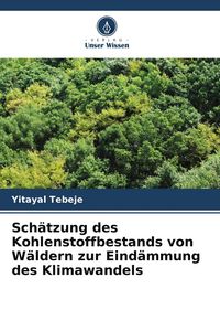 Produktbild: Sch&auml;tzung des Kohlenstoffbestands von W&auml;ldern zur Eind&auml;mmung des Klimawandels
