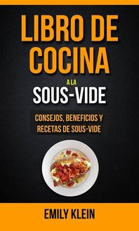 Produktbild: Libro de cocina a la Sous-Vide: consejos, beneficios y recetas de Sous-Vide