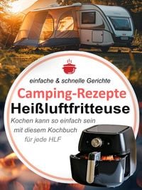Produktbild: Camping-Rezepte Hei&szlig;luftfritteuse - einfache & schnelle Gerichte