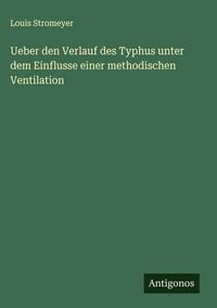 Produktbild: Ueber den Verlauf des Typhus unter dem Einflusse einer methodischen Ventilation