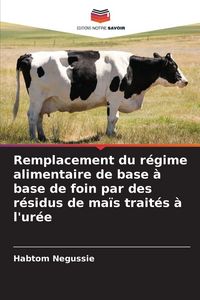 Produktbild: Remplacement du r&eacute;gime alimentaire de base &agrave; base de foin par des r&eacute;sidus de ma&iuml;s trait&eacute;s &agrave; l'ur&eacute;e