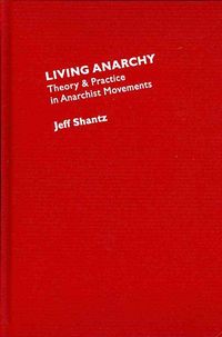 Produktbild: Living Anarchy: Theory and Practice in Anarchist Movements
