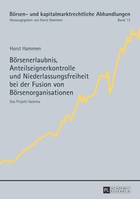 Bild vom Artikel Börsenerlaubnis, Anteilseignerkontrolle und Niederlassungsfreiheit bei der Fusion von Börsenorganisationen vom Autor Horst Hammen