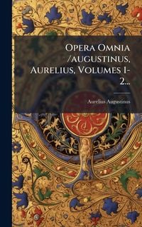 Produktbild: Opera Omnia /augustinus, Aurelius, Volumes 1-2...