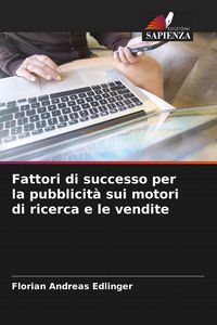 Produktbild: Fattori di successo per la pubblicit&agrave; sui motori di ricerca e le vendite