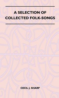 Produktbild: A Selection of Collected Folk-Songs