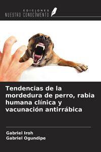 Produktbild: Tendencias de la mordedura de perro, rabia humana cl&iacute;nica y vacunaci&oacute;n antirr&aacute;bica