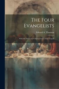 Produktbild: The Four Evangelists: With the Distinctive Characteristics of the Gospels