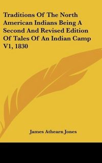 Produktbild: Jones, J: Traditions Of The North American Indians Being A S