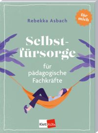 Produktbild: Selbstf&uuml;rsorge f&uuml;r p&auml;dagogische Fachkr&auml;fte