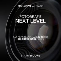 Produktbild: Fotografie NEXT LEVEL: Das Fotografie-Handbuch f&uuml;r Beeindruckende Fotos