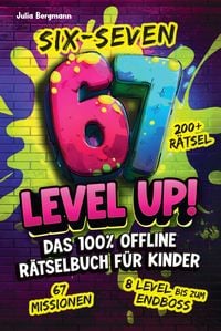 Produktbild: Six-Seven 67 Level Up! Das 100% Offline R&auml;tselbuch f&uuml;r Kinder ab 10 Jahren