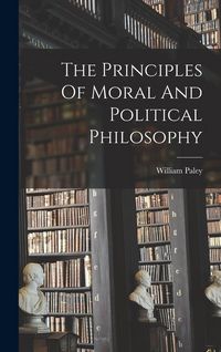 Produktbild: The Principles Of Moral And Political Philosophy