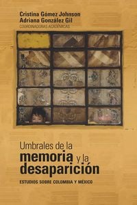 Produktbild: Umbrales de la memoria y la desaparici&oacute;n: estudios sobre Colombia y M&eacute;xico