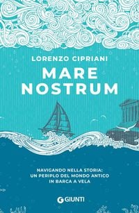 Produktbild: Mare nostrum. Navigando nella storia: un periplo del mondo antico in barca a vela