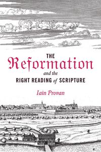 Produktbild: The Reformation and the Right Reading of Scripture