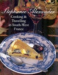 Produktbild: Alexander, S: Cooking and Travelling in South-West France