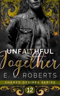 Produktbild: Unfaithful Together (Shared Desires Series, #12)
