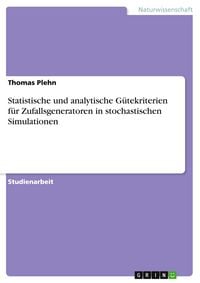 Produktbild: Statistische und analytische G&uuml;tekriterien f&uuml;r Zufallsgeneratoren in stochastischen Simulationen