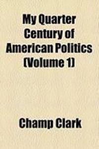 Produktbild: My Quarter Century of American Politics (Volume 1)