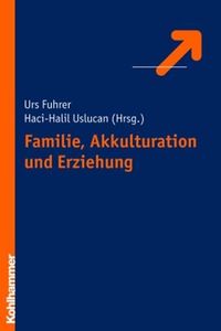 Bild vom Artikel Familie, Akkulturation und Erziehung vom Autor Urs Fuhrer