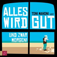 Produktbild: Alles wird gut, und zwar morgen!