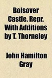 Produktbild: Bolsover Castle. Repr. with Additions by T. Thorneley