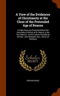 Produktbild: A View of the Evidences of Christianity at the Close of the Pretended Age of Reason
