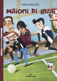 Produktbild: Milioni di guai. Wonder Football Club. Vol. 3