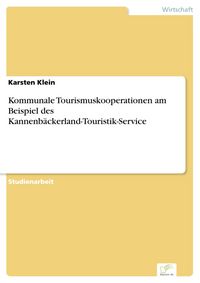 Produktbild: Kommunale Tourismuskooperationen am Beispiel des Kannenb&auml;ckerland-Touristik-Service