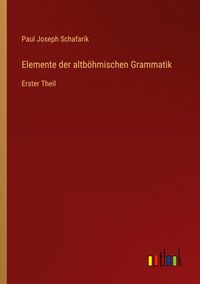 Produktbild: Elemente der altb&ouml;hmischen Grammatik