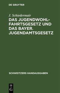 Produktbild: Das Jugendwohlfahrtsgesetz und das Bayer. Jugendamtsgesetz
