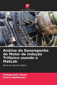 Produktbild: An&aacute;lise do Desempenho do Motor de Indu&ccedil;&atilde;o Trif&aacute;sico usando o MatLab