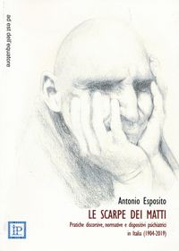 Produktbild: Le scarpe dei matti. Pratiche discorsive, normative e dispositivi psichiatrici in Italia (1904-2019)