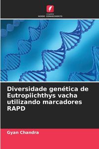 Produktbild: Diversidade gen&eacute;tica de Eutropiichthys vacha utilizando marcadores RAPD